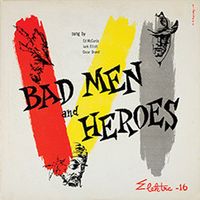 Ramblin' Jack Elliott & Ed McCurdy & Oscar Brand - Bad Men And Heroes